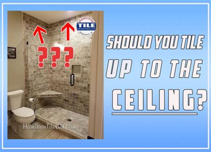 Should you tile all the way to the ceiling in a shower?
